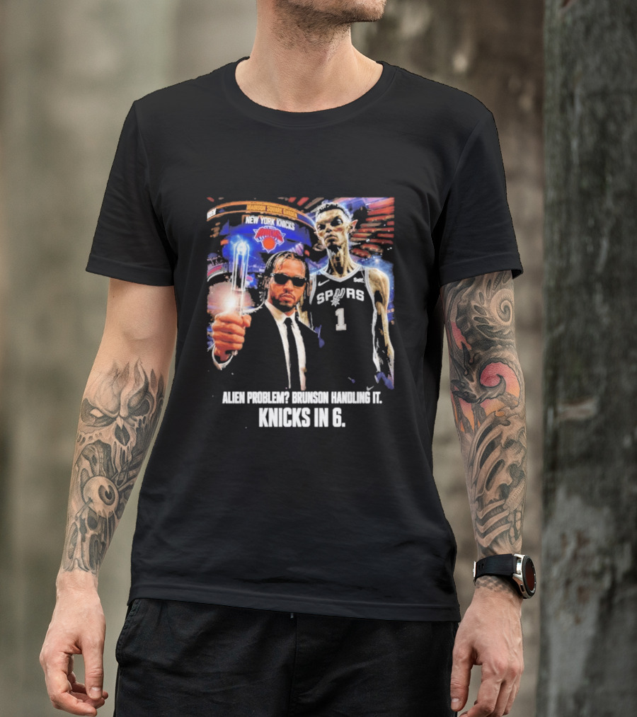 Knicks In 6 Alien Problem Madison Square Garden Spurs T-Shirt