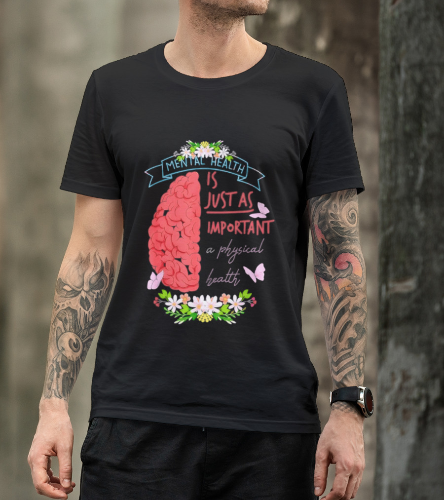 Mental Health Is Just As Important As Physical Health Brain And Butterfly Floral T-Shirt