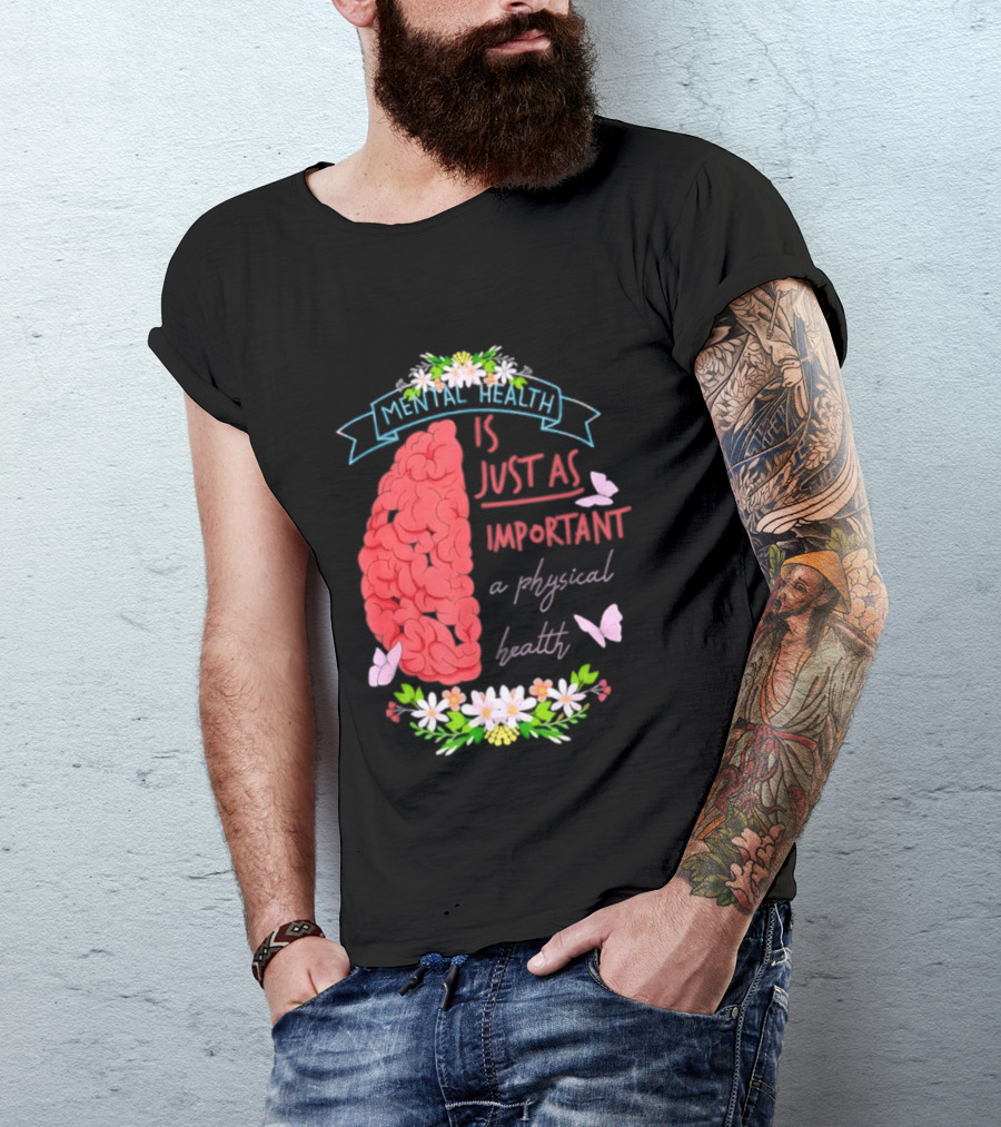 Mental Health Is Just As Important As Physical Health Brain And Butterfly Floral T-Shirt