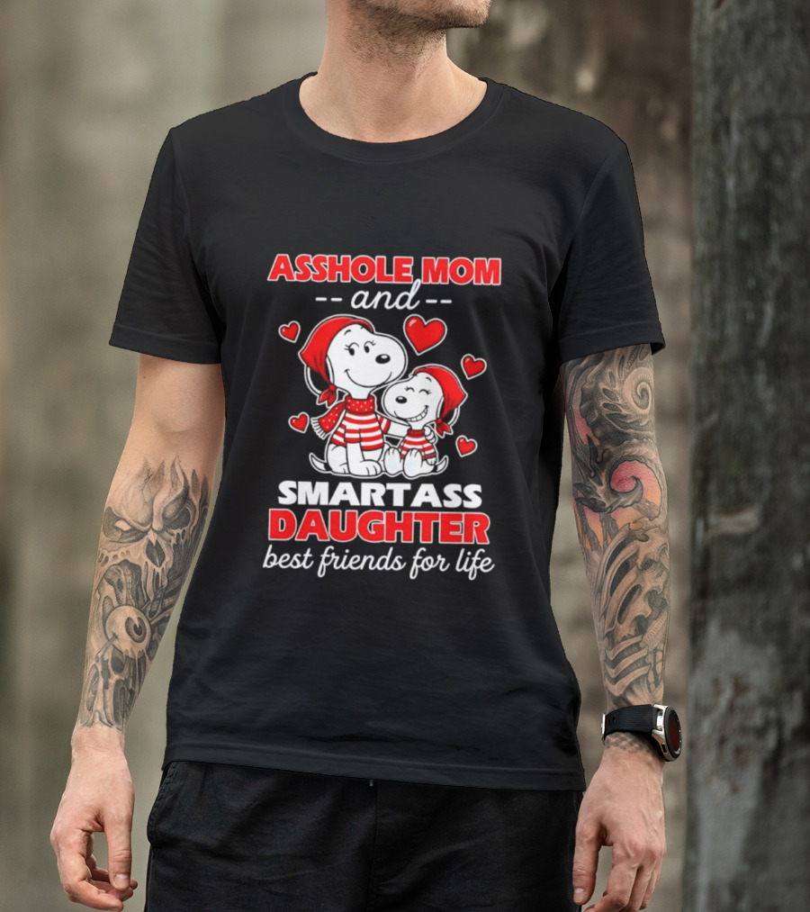 Asshole Mom And Smartass Daughter Best Friends For Life With Snoopy And Peanuts T-Shirt