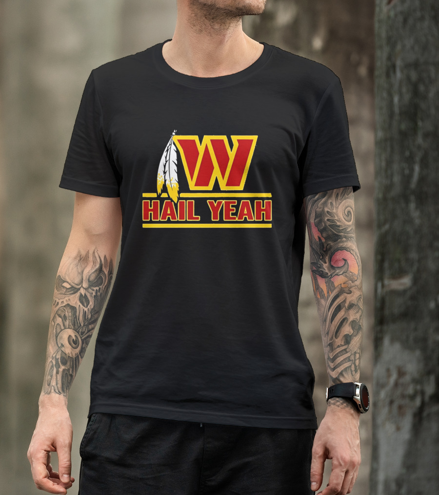 Washington Commanders W Hail Yeah With Feather T-Shirt