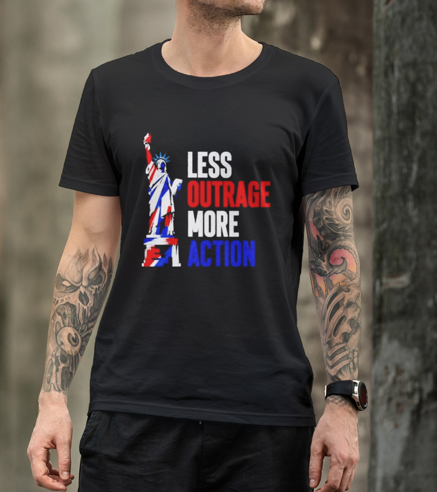 Less Outrage More Action Statue Of Liberty American Patriotism T-Shirt
