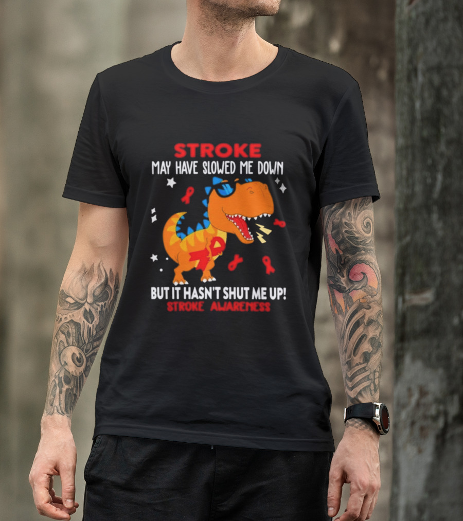 Stroke May Have Slowed Me Down Dinosaur Stroke Awareness T-Shirt