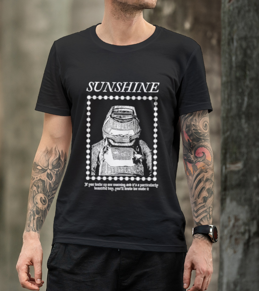 SUNSHINE Movie Astronaut Suit Quote We Made It If You Wake Up One Morning T-Shirt
