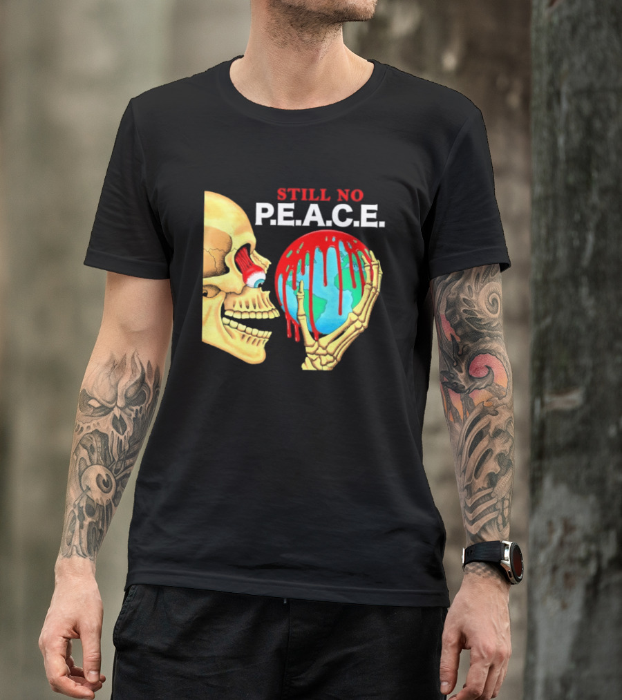 Still No PEACE Skull Bloody Earth T-Shirt