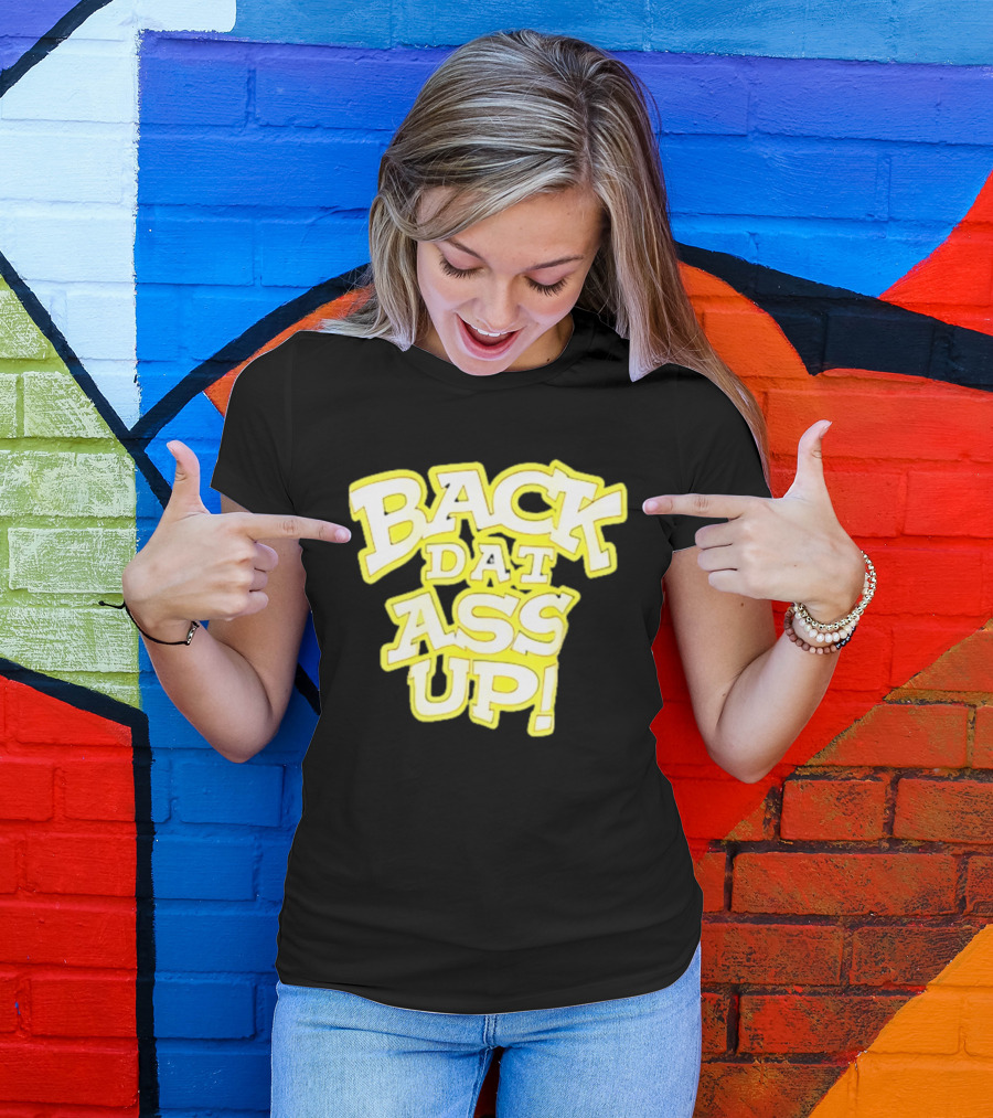 Back Dat Ass Up! T-Shirt