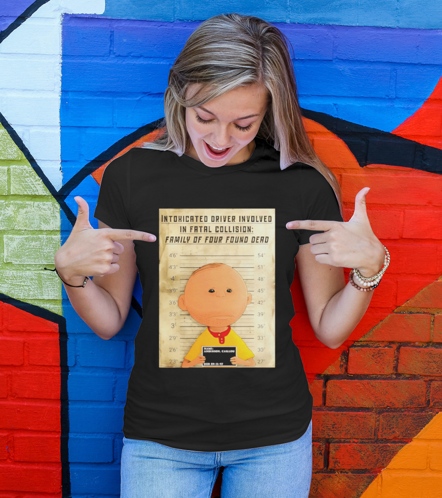 Caillou Intoxicated Driver Fatal Collision Shot T-Shirt