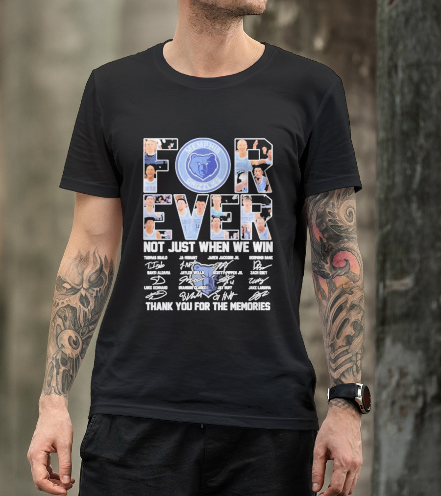 Memphis Grizzlies Forever Not Just When We Win Thank You For The Memories T-Shirt