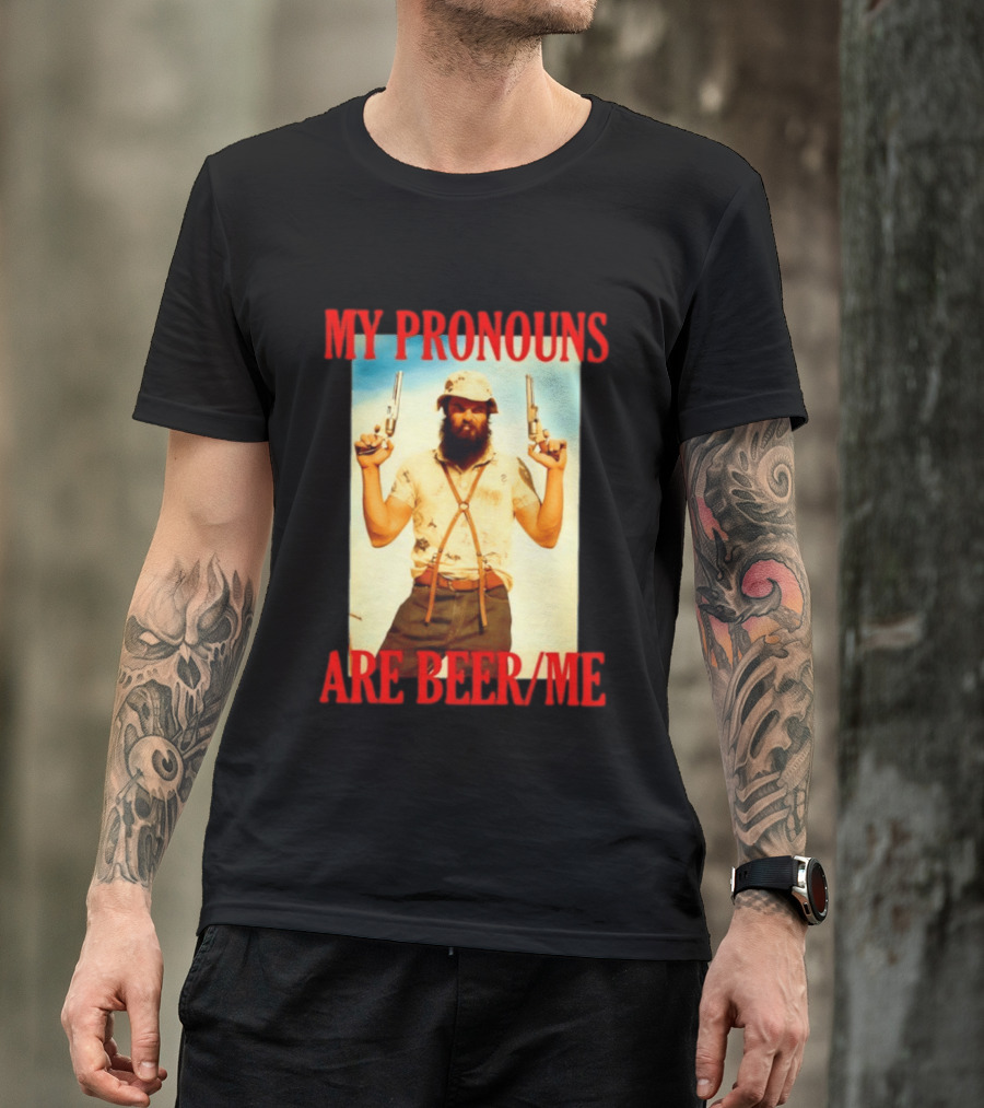 My Pronouns Are Beer Me Funny Guns And Bearded Man T-Shirt