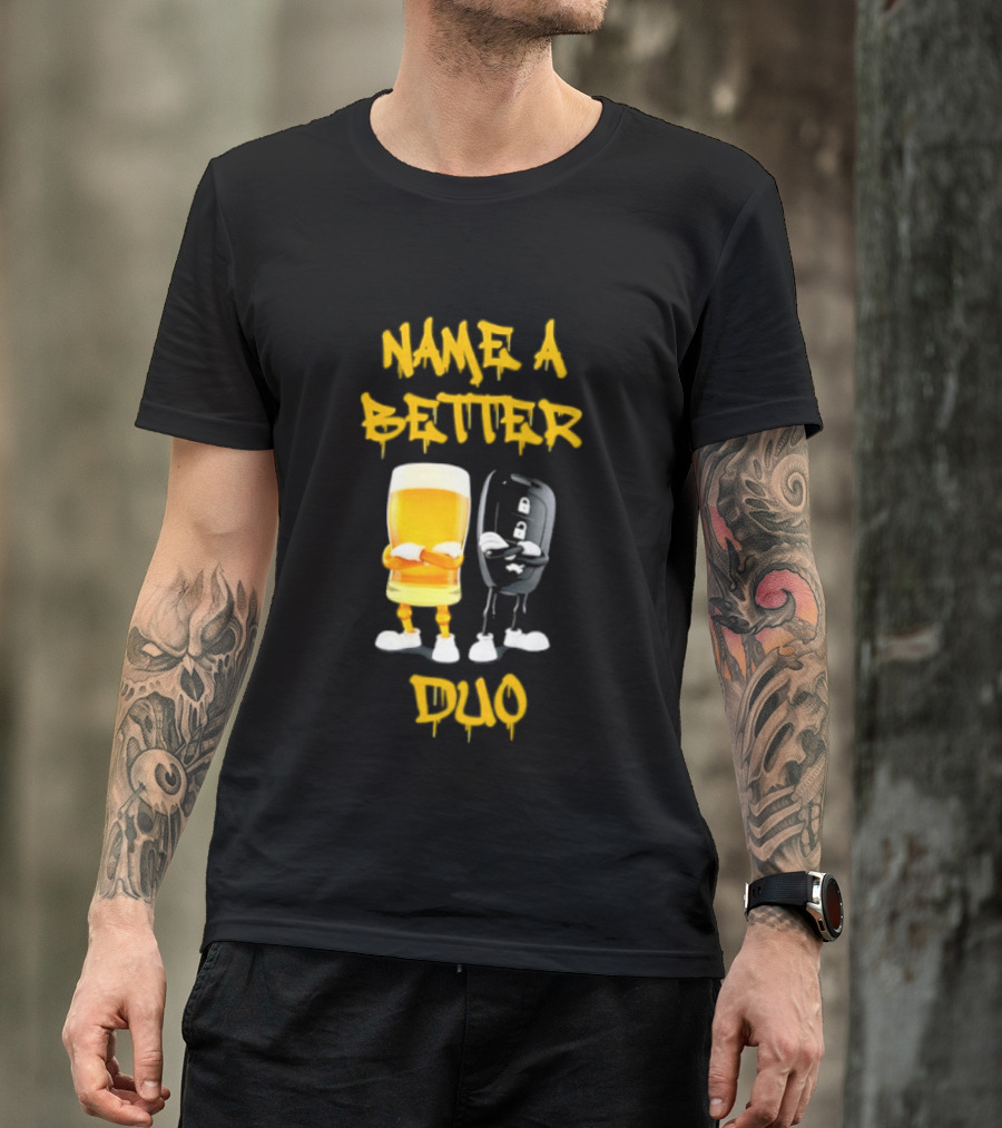 Name A Better Duo Beer And Car Key Challenge T-Shirt
