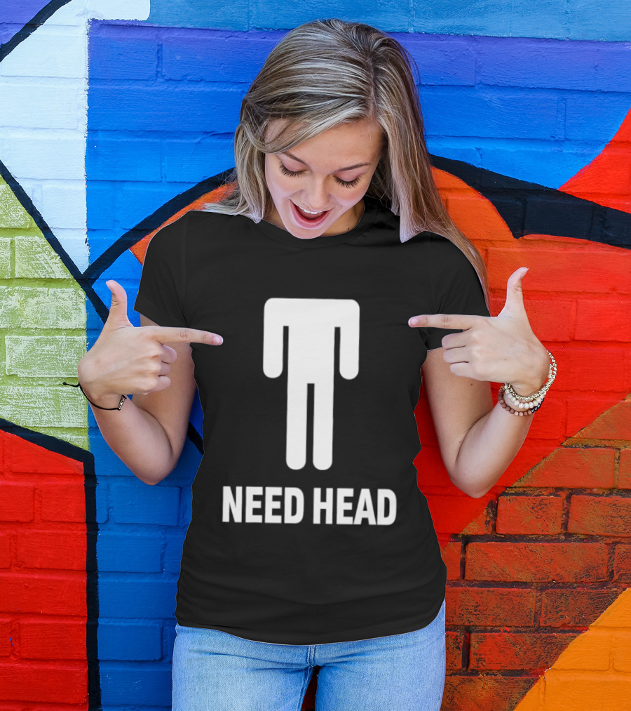 Need Head Humor Adult Sarcastic Iconic Figure T-Shirt