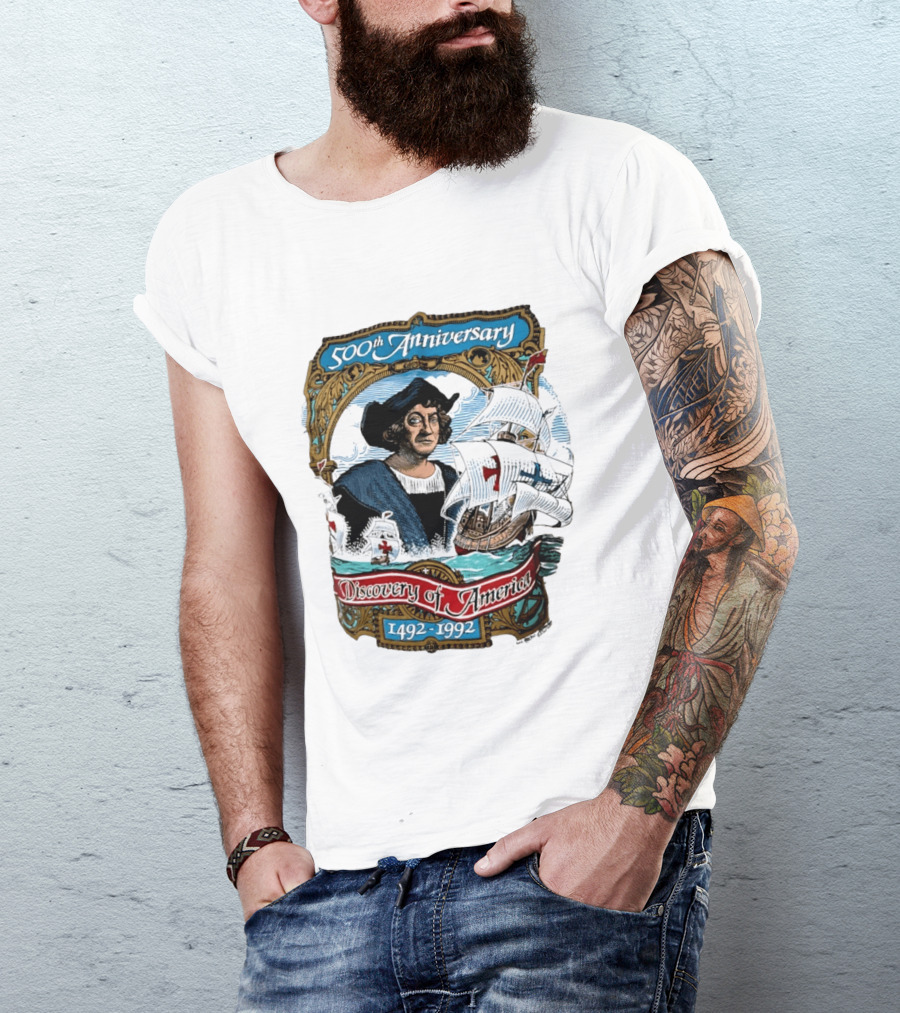 500th Anniversary 1492 1992 Discovery Of America With Christopher Columbus And Historic Ships T-Shirt