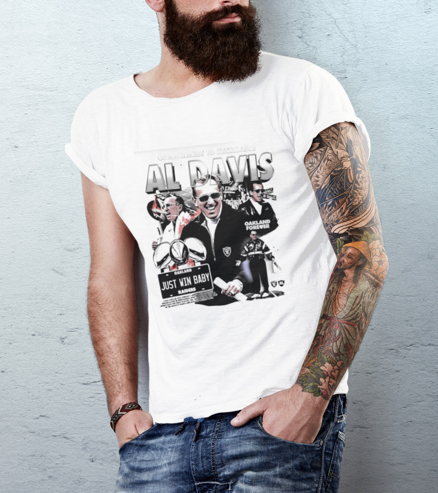 Al Davis Just Win Baby Commitment To Excellence Oakland Forever 2026 T-Shirt