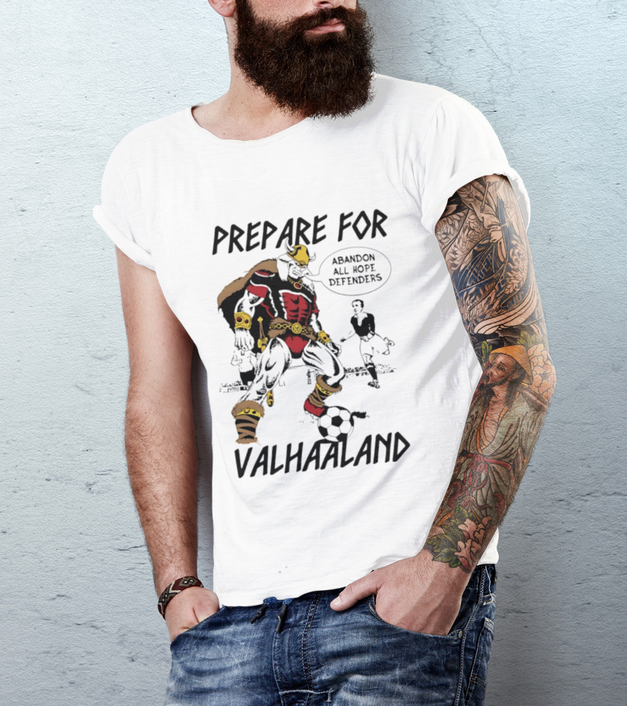 Prepare For Valhaaland Abandon All Hope Defenders T-Shirt