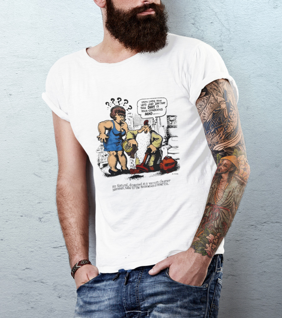 Mr. Natural Vacuum Cleaner Salesman Talks To Housewives Of America T-Shirt