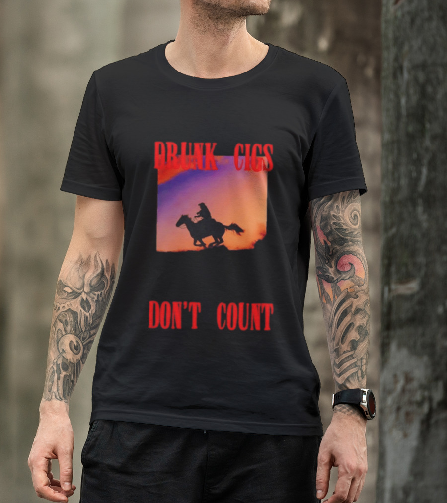 Drunk Cigs Don't Count Cowboy Horse Western T-Shirt