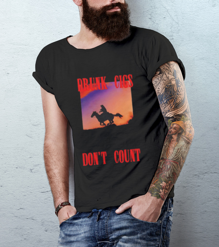 Drunk Cigs Don't Count Cowboy Horse Western T-Shirt