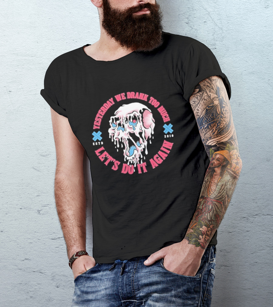Electric Callboy Yesterday We Drank Too Much Let's Do It Again Est 2010 Skull T-Shirt