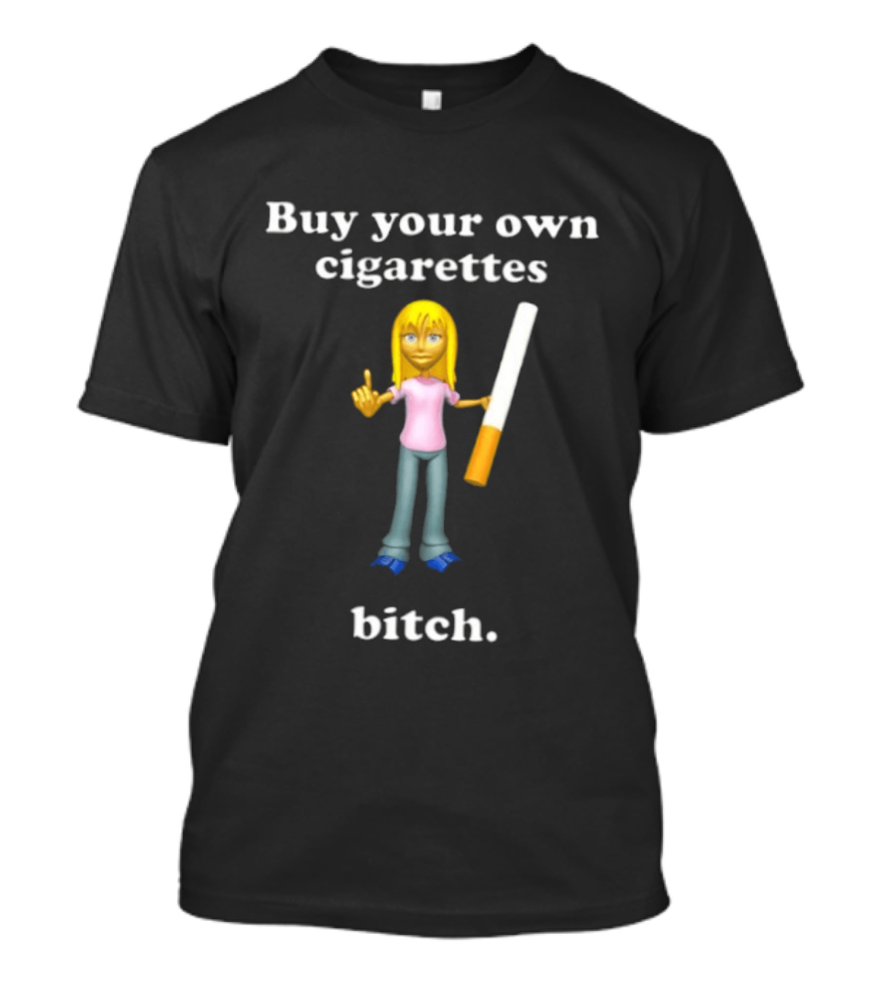 Buy Your Own Cigarettes Bitch Smoking Blonde T-Shirt