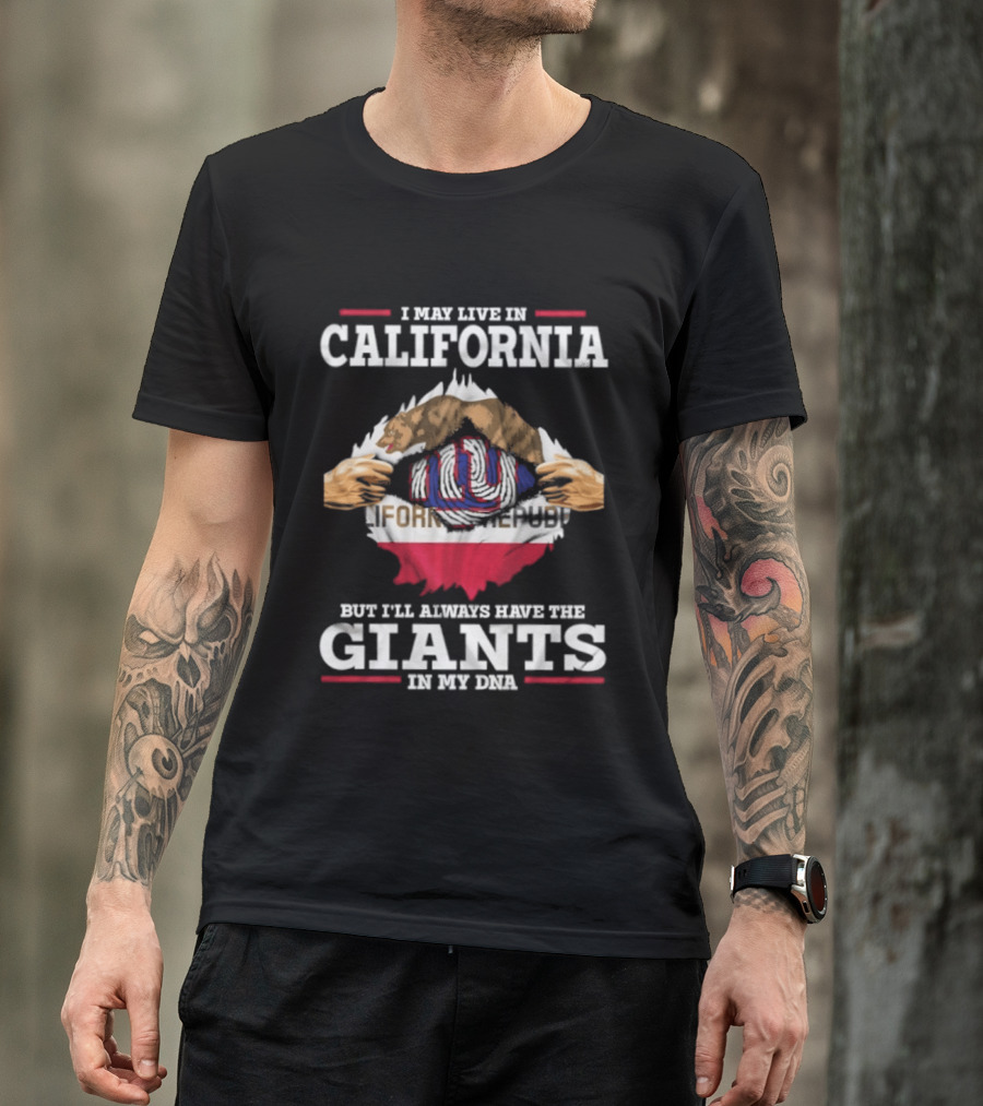I May Live In California But I'll Always Have The Giants In My DNA NY Giants California Flag Fusion T-Shirt
