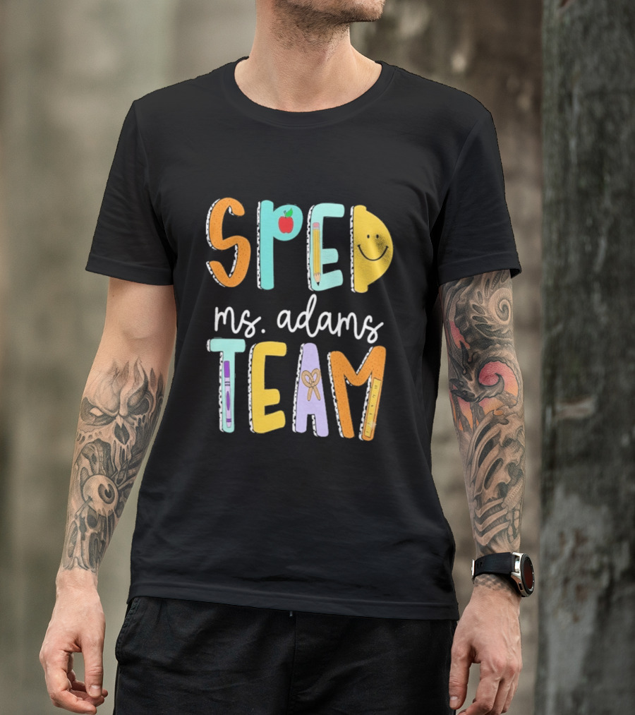 SPED Team Ms. Adams Teacher Pencil Apple Smiley T-Shirt