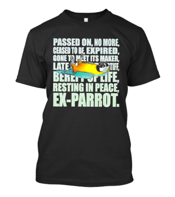 Monty Python Passed On No More Ceased To Be Expired Ex Parrot Sketch T-Shirt