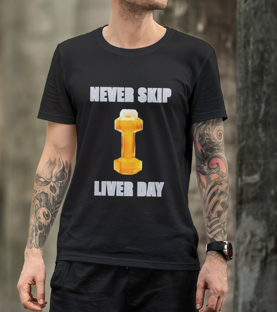 Never Skip Liver Day Beer Dumbbell Gym Workout T-Shirt