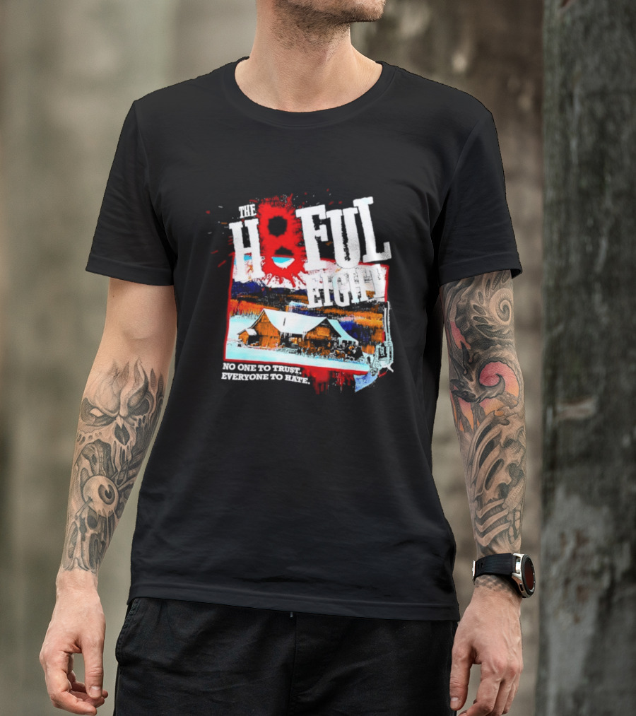 The Hateful Eight No One To Trust Everyone To Hate Blood Splatter Western Scene T-Shirt