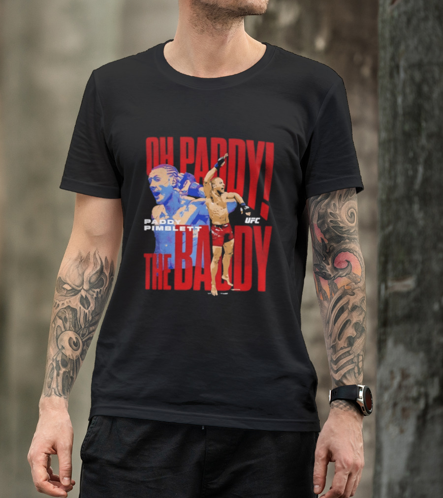 Oh Paddy The Baddy Paddy Pimblett UFC T-Shirt