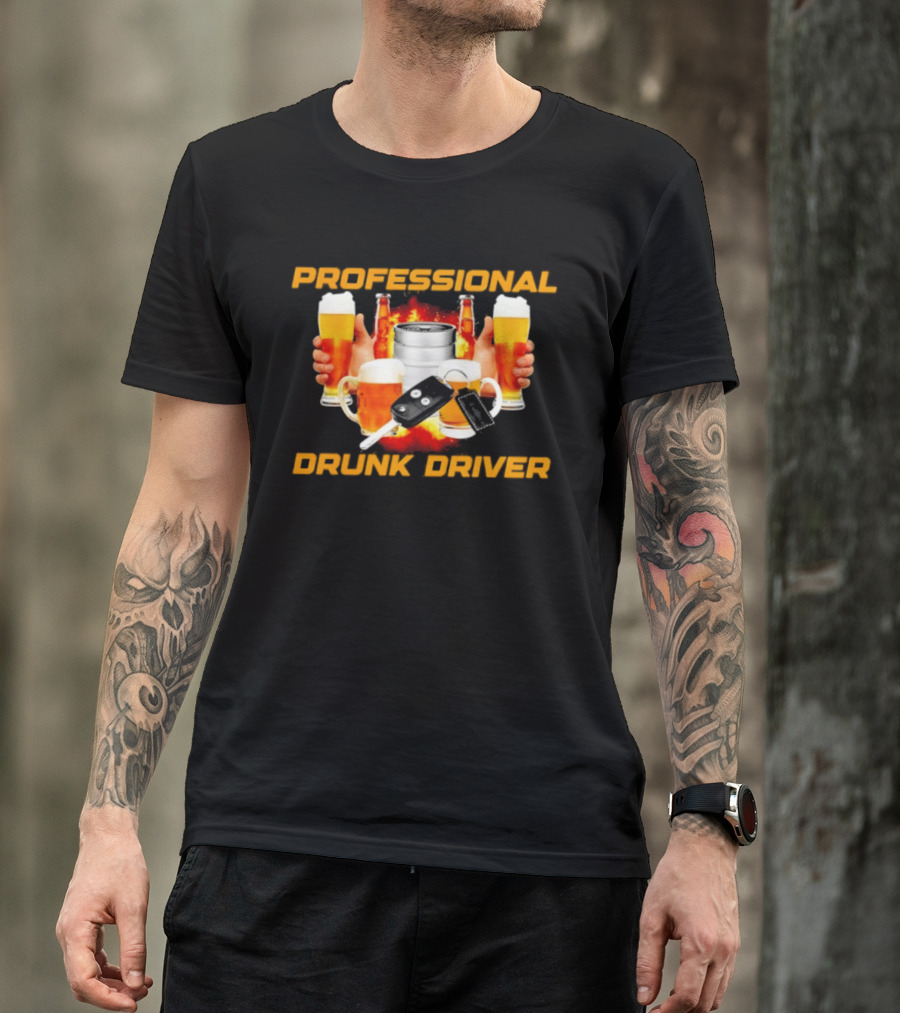 Professional Drunk Driver Beer Alcohol Humor Party T-Shirt