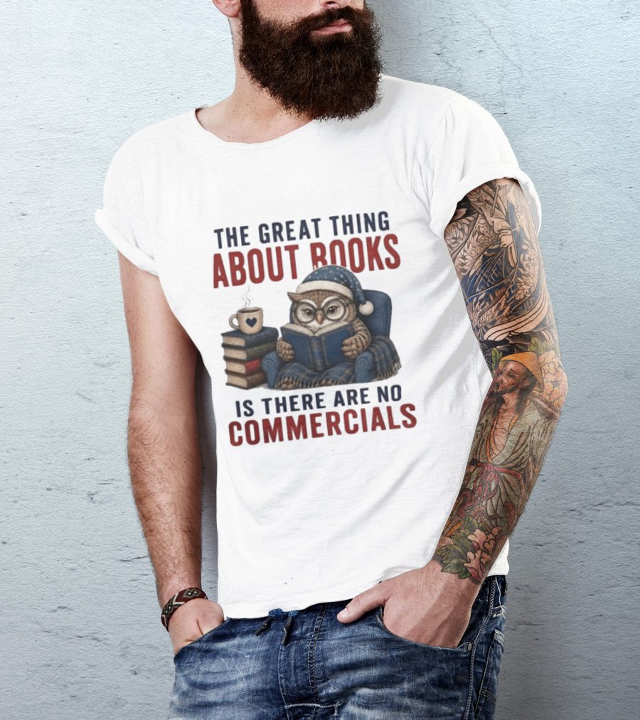 The Great Thing About Books Is There Are No Commercials Owl With Book And Coffee T-Shirt