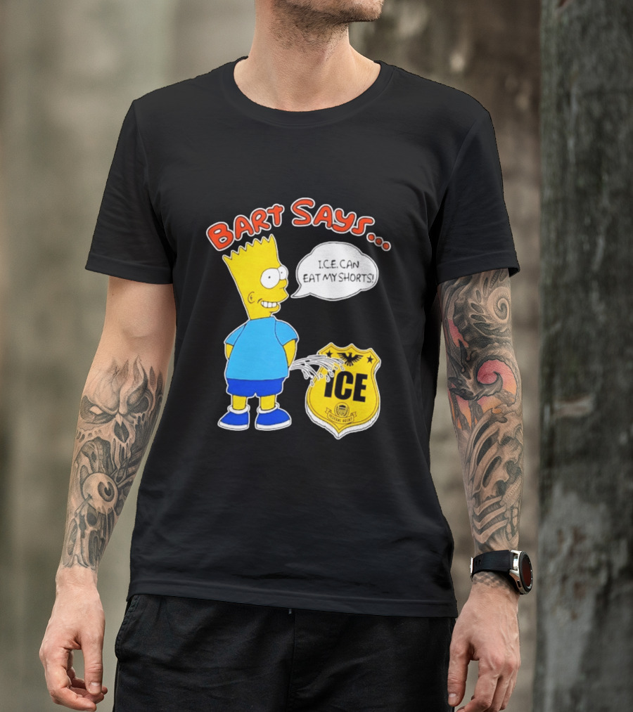 Bart Says I.C.E. Can Eat My Shorts The Simpsons T-Shirt