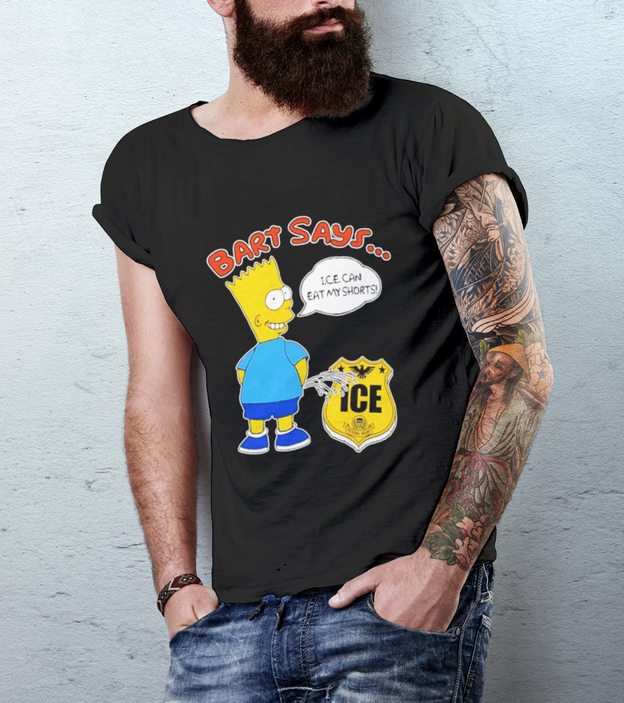 Bart Says I.C.E. Can Eat My Shorts The Simpsons T-Shirt