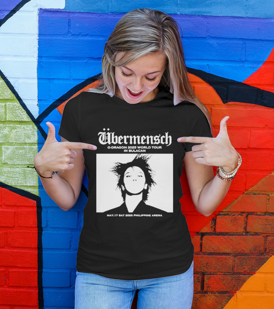 Übermensch G Dragon 2025 World Tour In Bulacan May 17 Philippine Arena T-Shirt