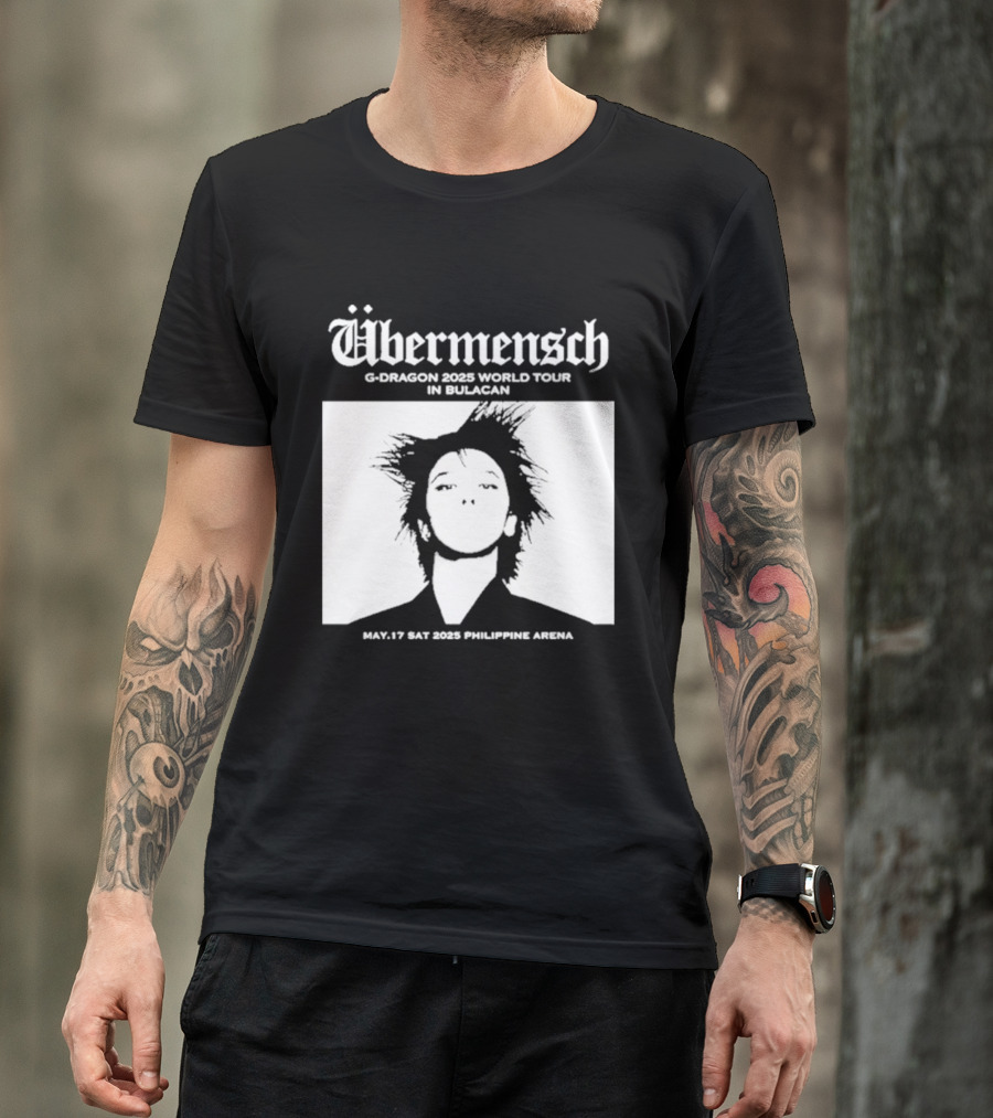 Übermensch G Dragon 2025 World Tour In Bulacan May 17 Philippine Arena T-Shirt