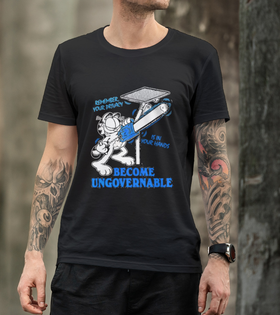 Remember Your Privacy Is In Your Hands Become Ungovernable Cat Chainsaw Surveillance T-Shirt