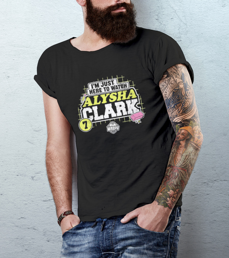 I'm Just Here To Alysha Clark 7 Dallas Wings WNBA T-Shirt