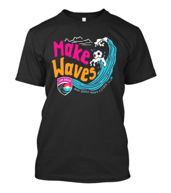 San Diego Wave Futbol Club Make Waves San Diego T-Shirt