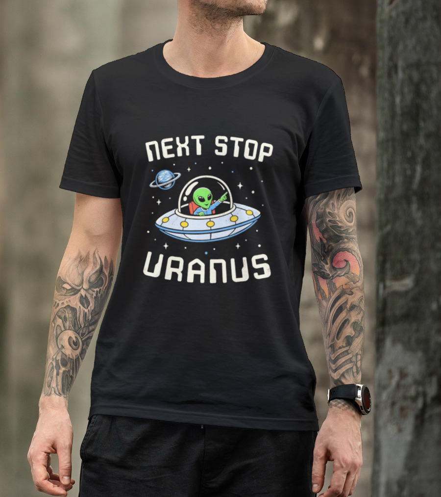 Next Stop Uranus Alien In UFO Space Planet Adventure T-Shirt