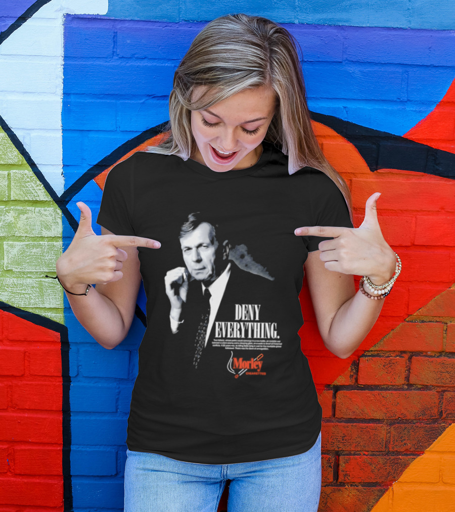 Deny Everything Cigarette Smoking Man Morley Cigarettes T-Shirt
