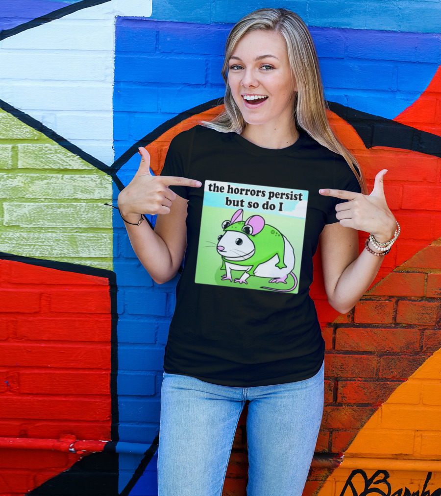 The Horrors Persist But So Do I Mouse In Frog Costume Resilience T-Shirt