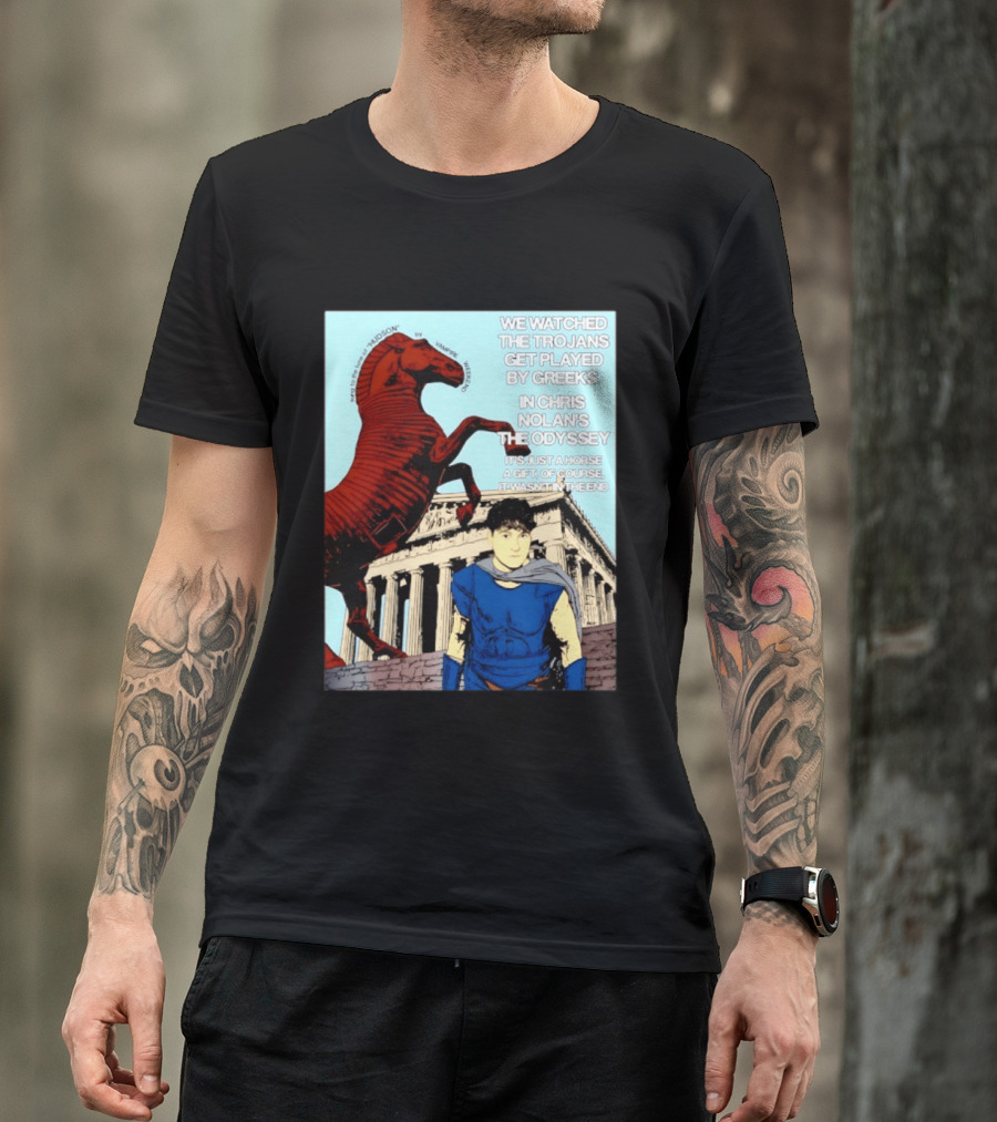 We Ed The Trojans Get Played By Greeks In Chris Nolan's The Odyssey Trojan Horse Parthenon Greek Mythology T-Shirt