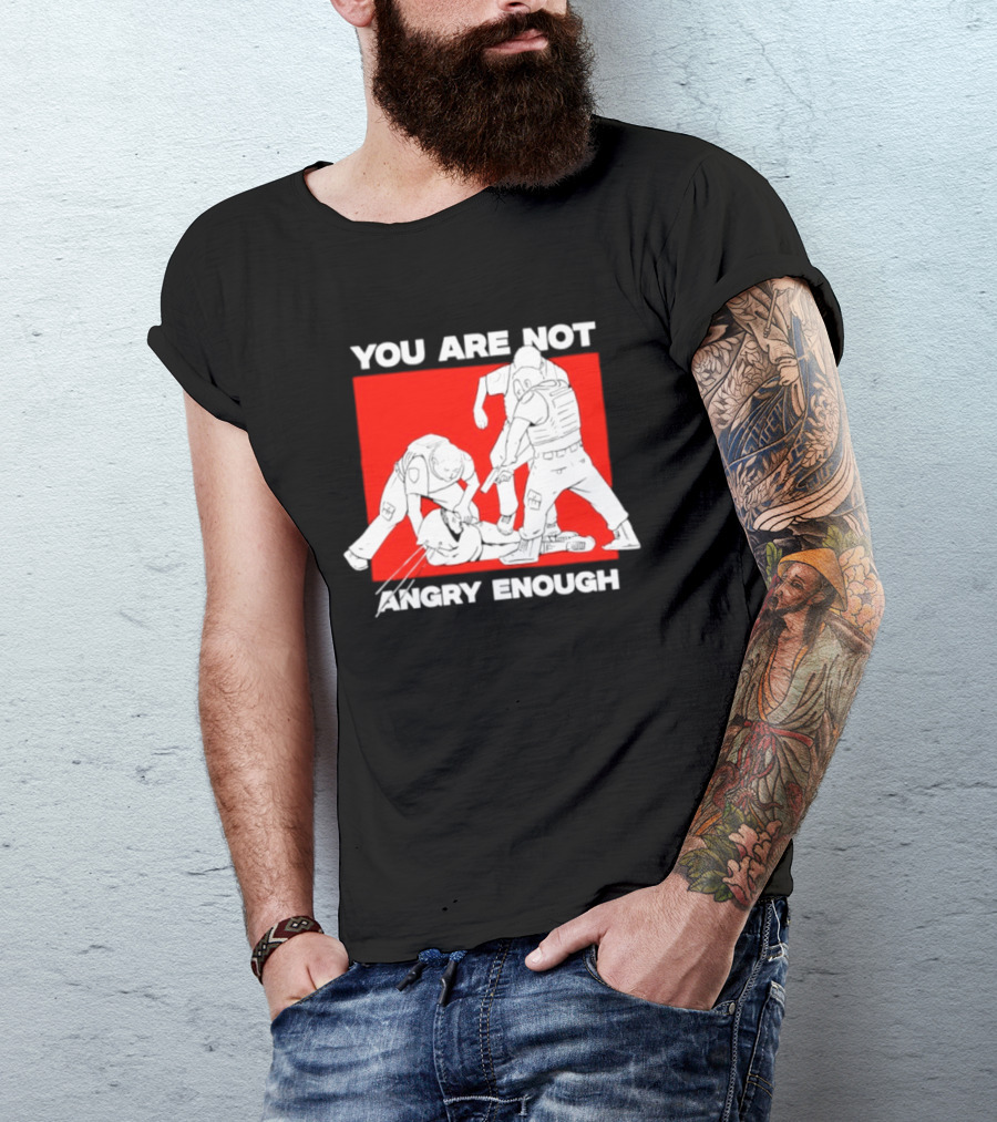 You Are Not Angry Enough Protest Activism Bold Red T-Shirt