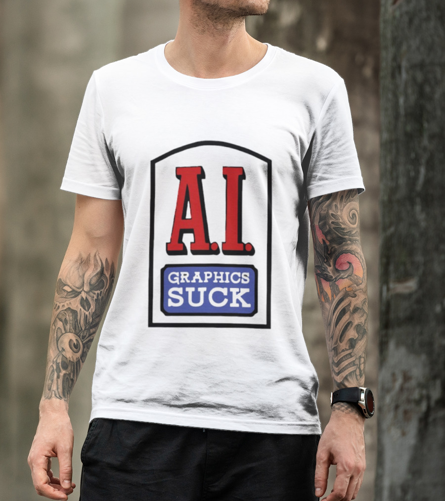 A.I. Graphics Suck T-Shirt