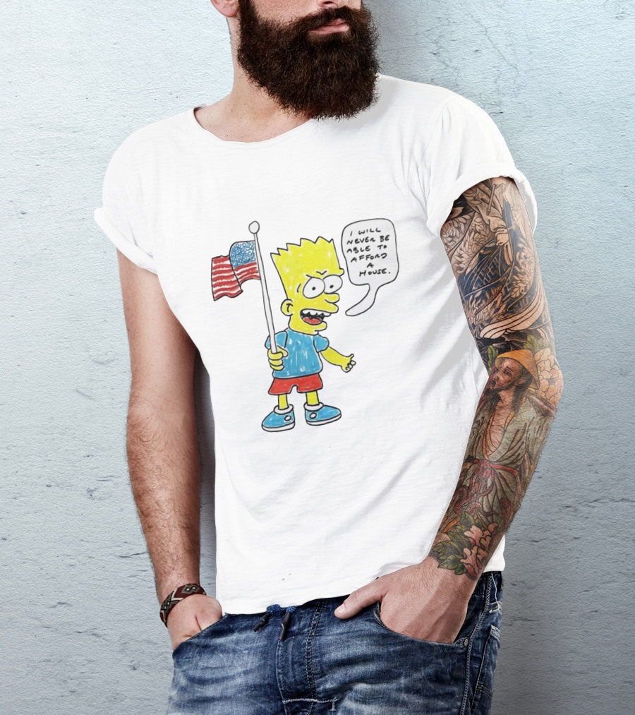 Bart Simpson Holding American Flag I Will Never Be Able To Afford A House T-Shirt
