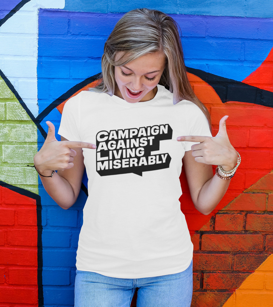 Campaign Against Living Miserably CALM T-Shirt