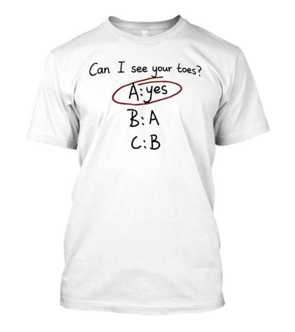 Can I See Your Toes A Yes B A C B Quiz Humor T-Shirt