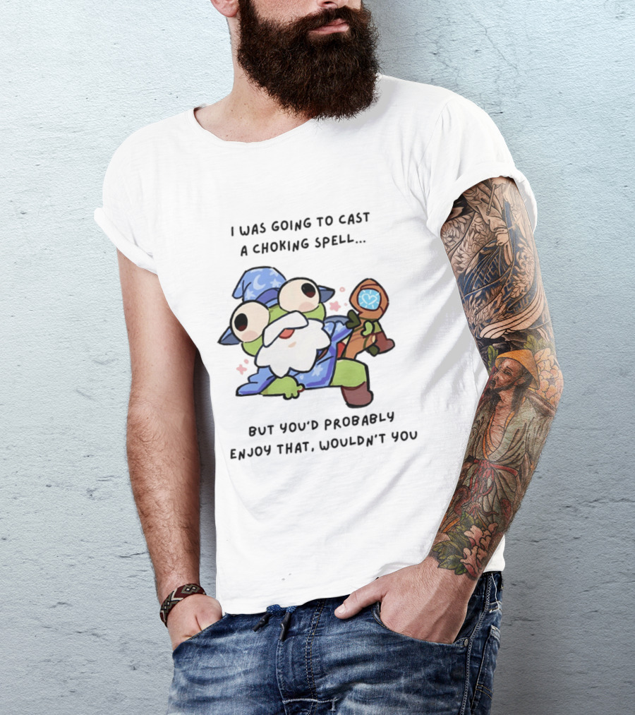 I Was Going To Cast A Choking Spell But You'd Probably Enjoy That Wizard Frog With Staff T-Shirt