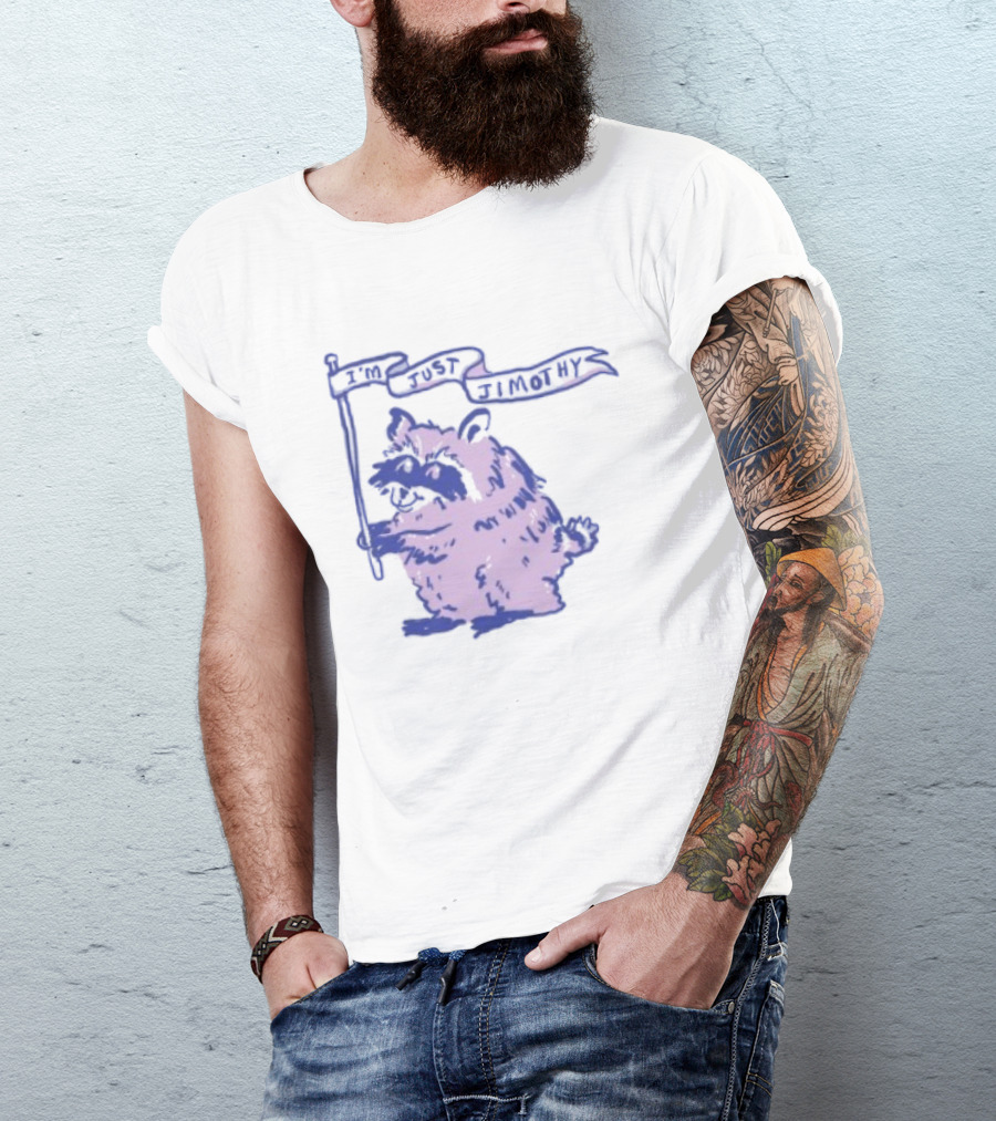 I'm Just Jimothy Raccoon T-Shirt