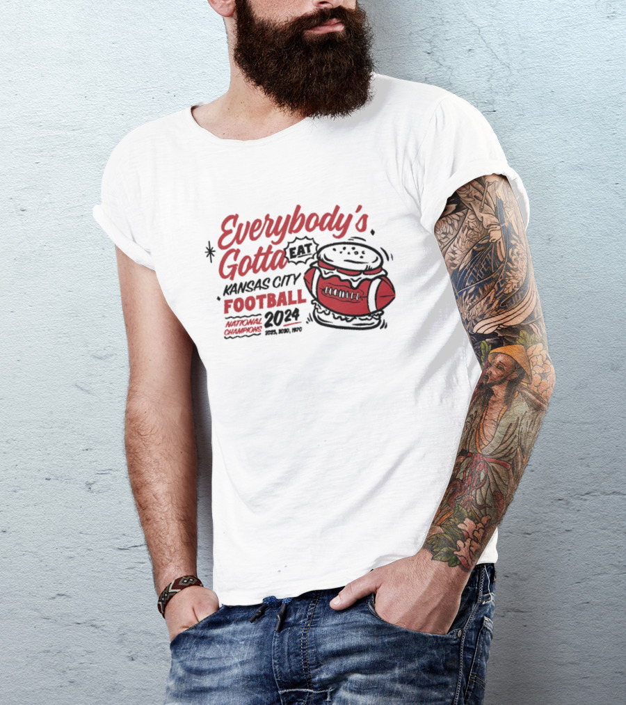 Kansas City Football Everybody's Gotta Eat 2024 National Champions T-Shirt